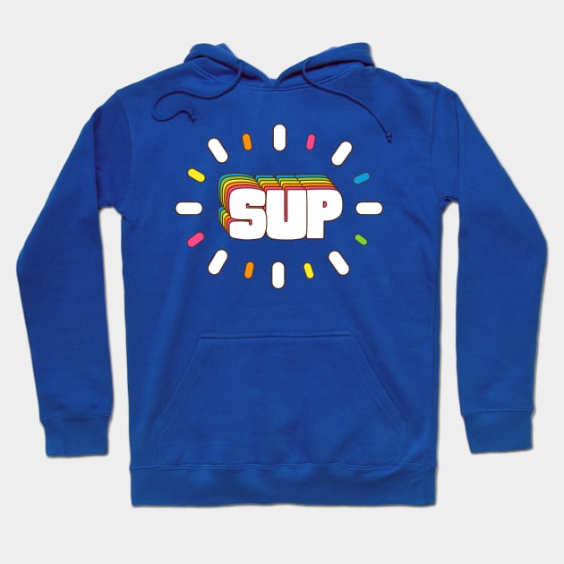 Sup! Colorful Slang Meme Hoodie by Alice_Wieckowska